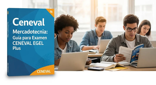 Ceneval Mercadotecnia: Guía para Examen CENEVAL EGEL Plus