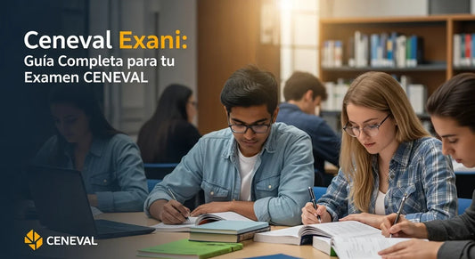Ceneval Exani: Guía Completa para tu Examen CENEVAL